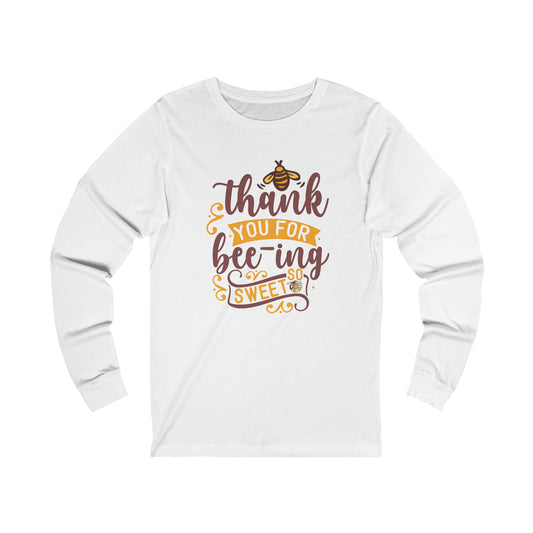 Thank you for beeing being sweet Unisex Jersey Long Sleeve Tee